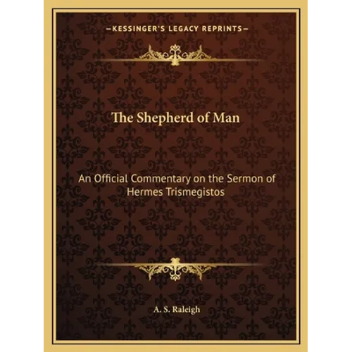 The Shepherd of Man: An Official Commentary on the Sermon of Hermes Trismegistos