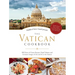 The Vatican Cookbook: 500 Years of Classic Recipes, Papal Tributes, and Exclusive Images of Life and Art at the Vatican