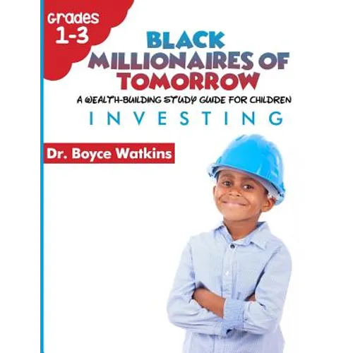 The Black Millionaires of Tomorrow: A Wealth-Building Study Guide for Children (Grades 1st - 3rd): : Investing