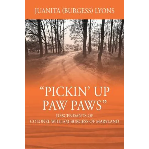 Pickin' Up Paw Paws: Descendants of Colonel William Burgess of Maryland
