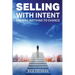 Selling with Intent: Leave nothing to Chance