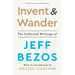 Invent and Wander: The Collected Writings of Jeff Bezos, with an Introduction by Walter Isaacson