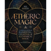 Aetheric Magic: A Complete System of Elemental, Celestial & Alchemical Magic