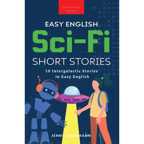Easy English Sci-Fi Short Stories: 10 Intergalactic Stories in Easy English