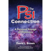 The Psi Connection: A Personal Voyage of Discovery