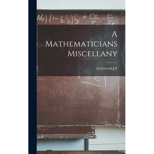 A Mathematicians Miscellany