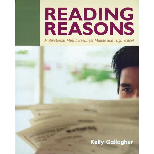 Reading Reasons: Motivational Mini-Lessons for Middle and High School