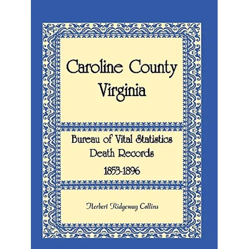 Caroline County, Virginia Bureau of Vital Statistics Death Records, 1853-1896