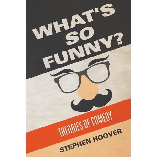 What's So Funny? Theories of Comedy