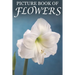 Picture Book of Flowers: For Seniors with Dementia, Memory Loss, and Confusion (Large Print Text)