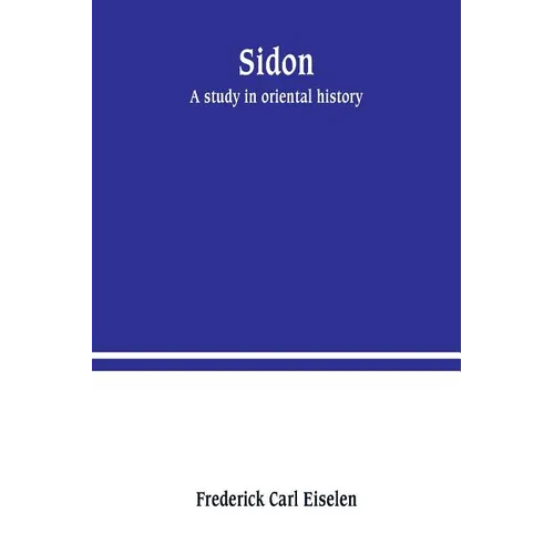 Sidon: a study in oriental history