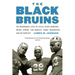 The Black Bruins: The Remarkable Lives of Ucla's Jackie Robinson, Woody Strode, Tom Bradley, Kenny Washington, and Ray Bartlett