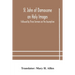 St. John Of Damascene On Holy Images, Followed By Three Sermons On The Assumption