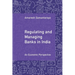 Regulating and Managing Banks in India