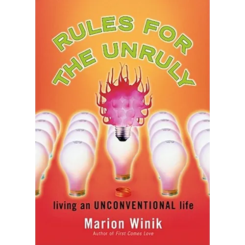 Rules for the Unruly: Living an Unconventional Life
