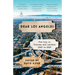Dear Los Angeles: The City in Diaries and Letters, 1542 to 2018