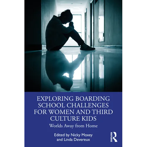Exploring Boarding School Challenges for Women and Third Culture Kids: Worlds Away from Home