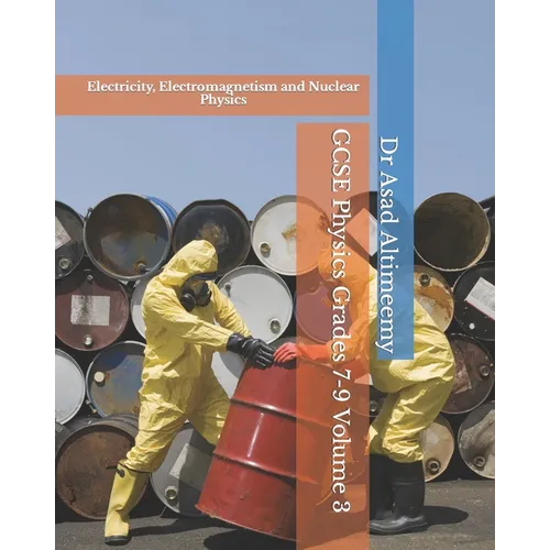 GCSE Physics Grades 7-9 Volume 3: Electricity, Electromagnetism and Nuclear Physics