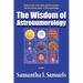 The Wisdom of Astronumerology Volume 1: Discover your true nature and life purpose with the ancient power of Astronumerology