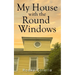 My House with the Round Windows