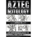 Aztec Mythology: Gods, Myths And Heroes Through Time