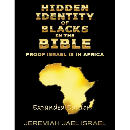 Hidden Identity of Blacks in the Bible-Proof Israel is in Africa