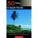 Explorer's Guide 50 Hikes in South Florida: Walks, Hikes, and Backpacking Trips in the Southern Florida Peninsula