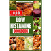 Low Histamine Cookbook: Discover 1000 Days of Delicious Low-Histamine Recipes for a Healthy Diet, Intolerance Relief, and a Nourishing Food List.