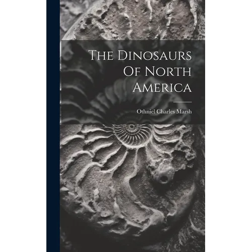 The Dinosaurs Of North America