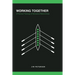 Working Together: A Practical Theology of Workplace Relationships