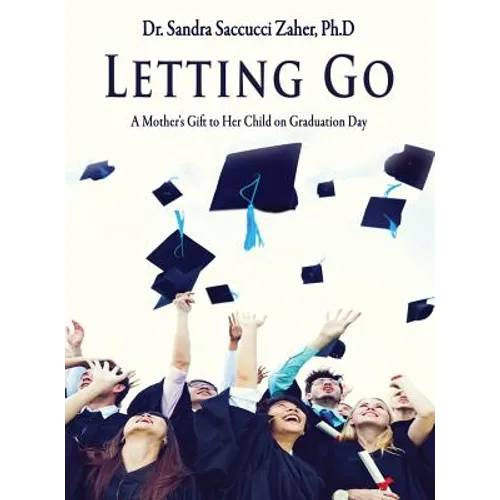 Letting Go- A Mother's Gift to Her Child on Graduation Day