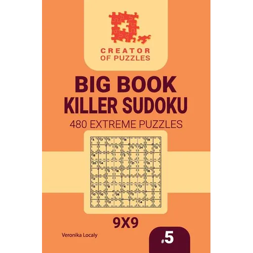Creator of puzzles - Big Book Killer Sudoku 480 Extreme Puzzles (Volume 5)