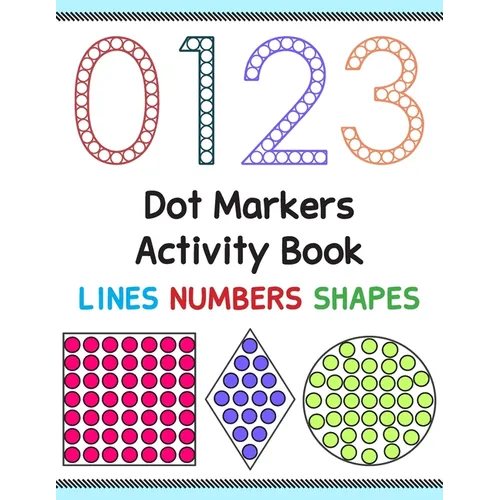 Dot Markers Activity Book: Lines Numbers and Shapes