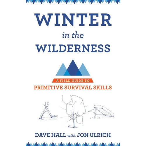 Winter in the Wilderness: A Field Guide to Primitive Survival Skills