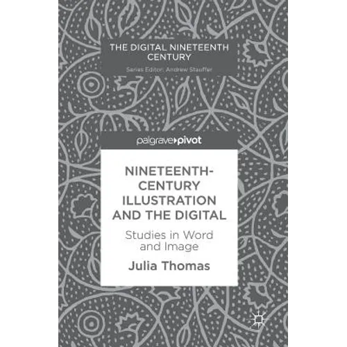 Nineteenth-Century Illustration and the Digital: Studies in Word and Image