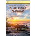Hiking and Traveling the Blue Ridge Parkway, Revised and Expanded Edition: The Only Guide You Will Ever Need, Including Gps, Detailed Maps, and More