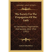 The Society For The Propagation Of The Faith: Its Foundation, Organization And Success, 1822-1922 (1922)