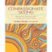 Compassionate Seeing: Approachable Techniques and Stories for Integrated Craniosacral Therapy