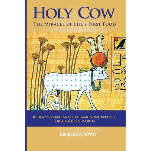 Holy Cow: The Miracle of Life's First Food