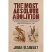 The Most Absolute Abolition: Runaways, Vigilance Committees, and the Rise of Revolutionary Abolitionism, 1835-1861