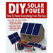 DIY Solar Power: How To Power Everything From The Sun