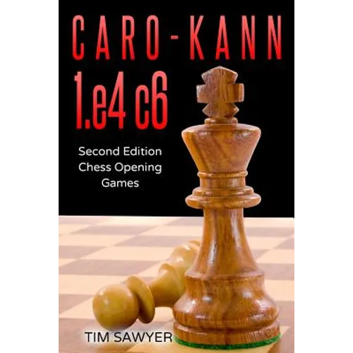 Caro-Kann 1.e4 c6: Second Edition - Chess Opening Games
