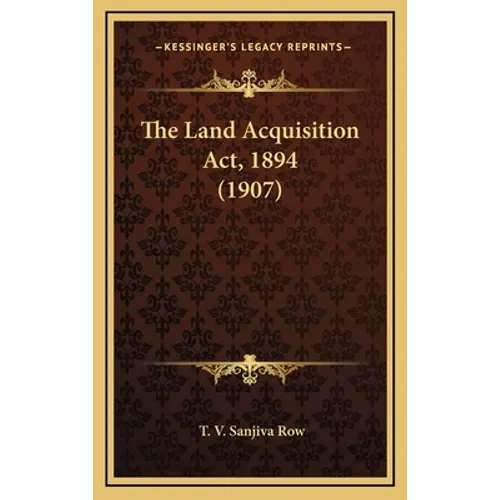The Land Acquisition Act, 1894 (1907)