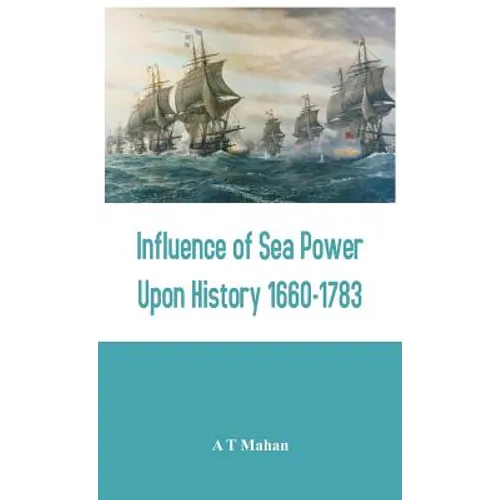 Influence of Sea Power Upon History 1660-1783
