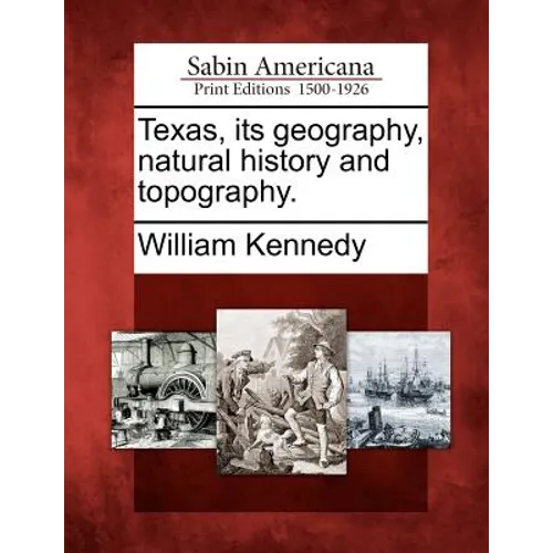 Texas, Its Geography, Natural History and Topography.