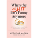 When the Sh!t Isn't Funny Anymore: Getting back up when an unexpected divorce knocks you down
