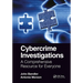 Cybercrime Investigations: A Comprehensive Resource for Everyone