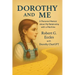 Dorothy and Me: A Personal Memoir about My Relationship with a Machine
