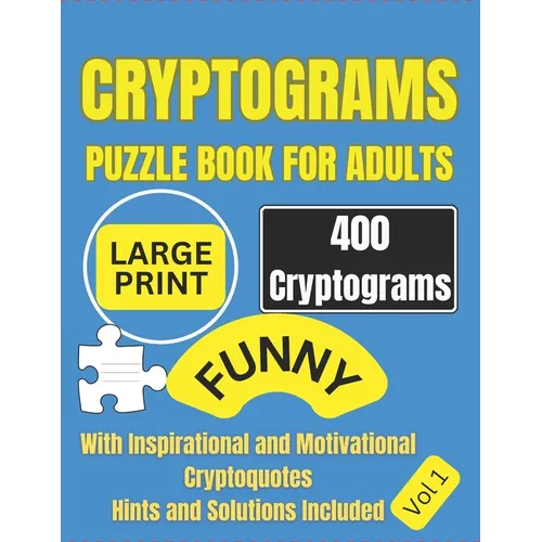 Cryptograms Puzzle Book For Adults: 400 Large Print Cryptograms with Inspirational and Motivational Cryptoquotes Perfect for Beginners and Seniors Eas