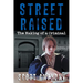 Street Raised: The Making of a Criminal